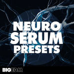 1002 800x800big edm neuro serum presets cover