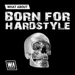 1838 800x800w. a. production what about born for hardstyle artwork